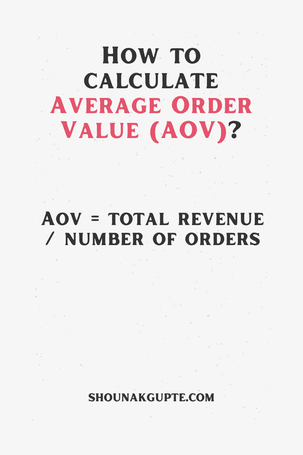 Average Order Value (AOV) Formula - How To Calculate Average Order Value (AOV)