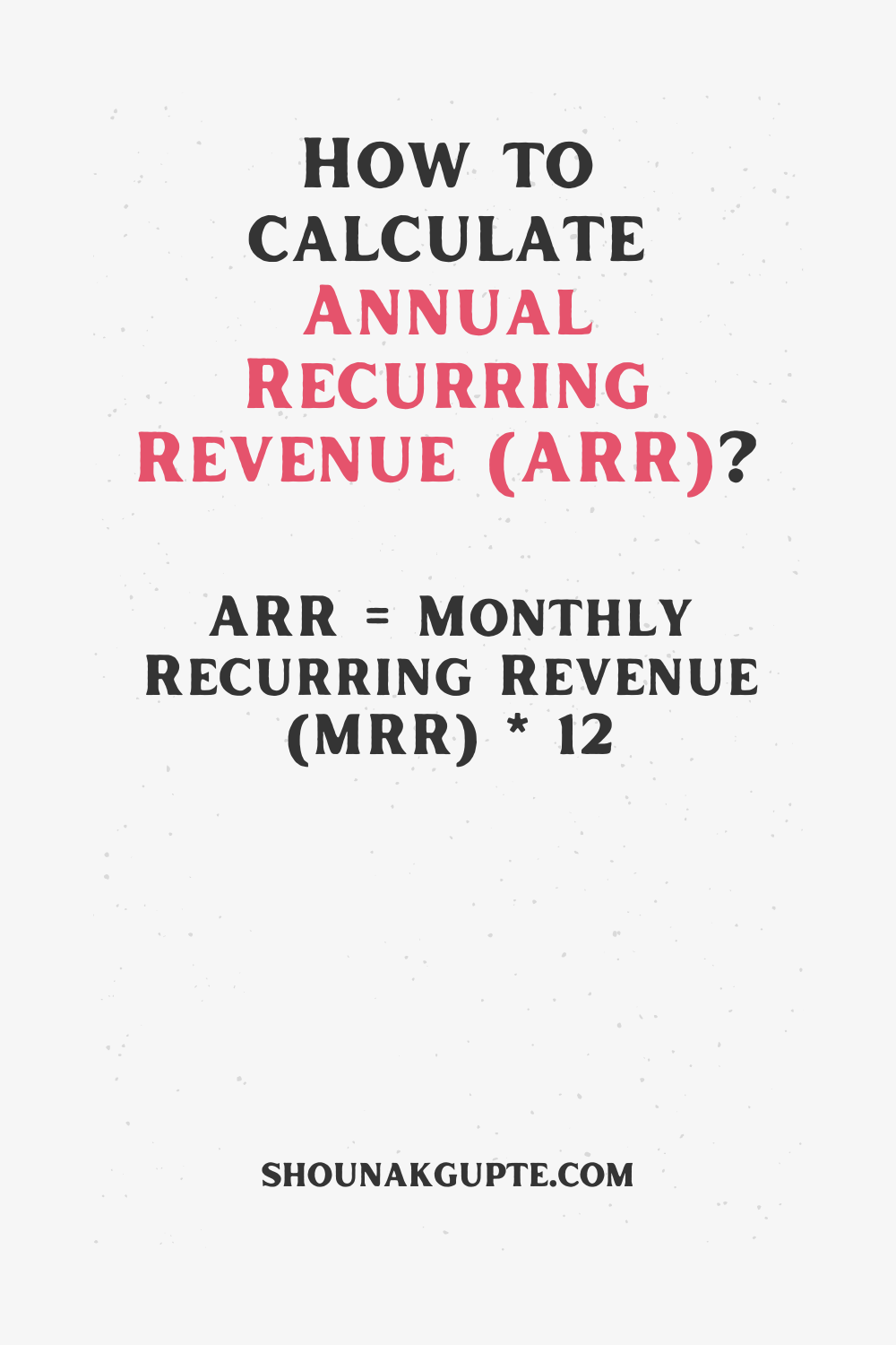 Annual Recurring Revenue (ARR) Formula - How To Calculate Annual Recurring Revenue (ARR)