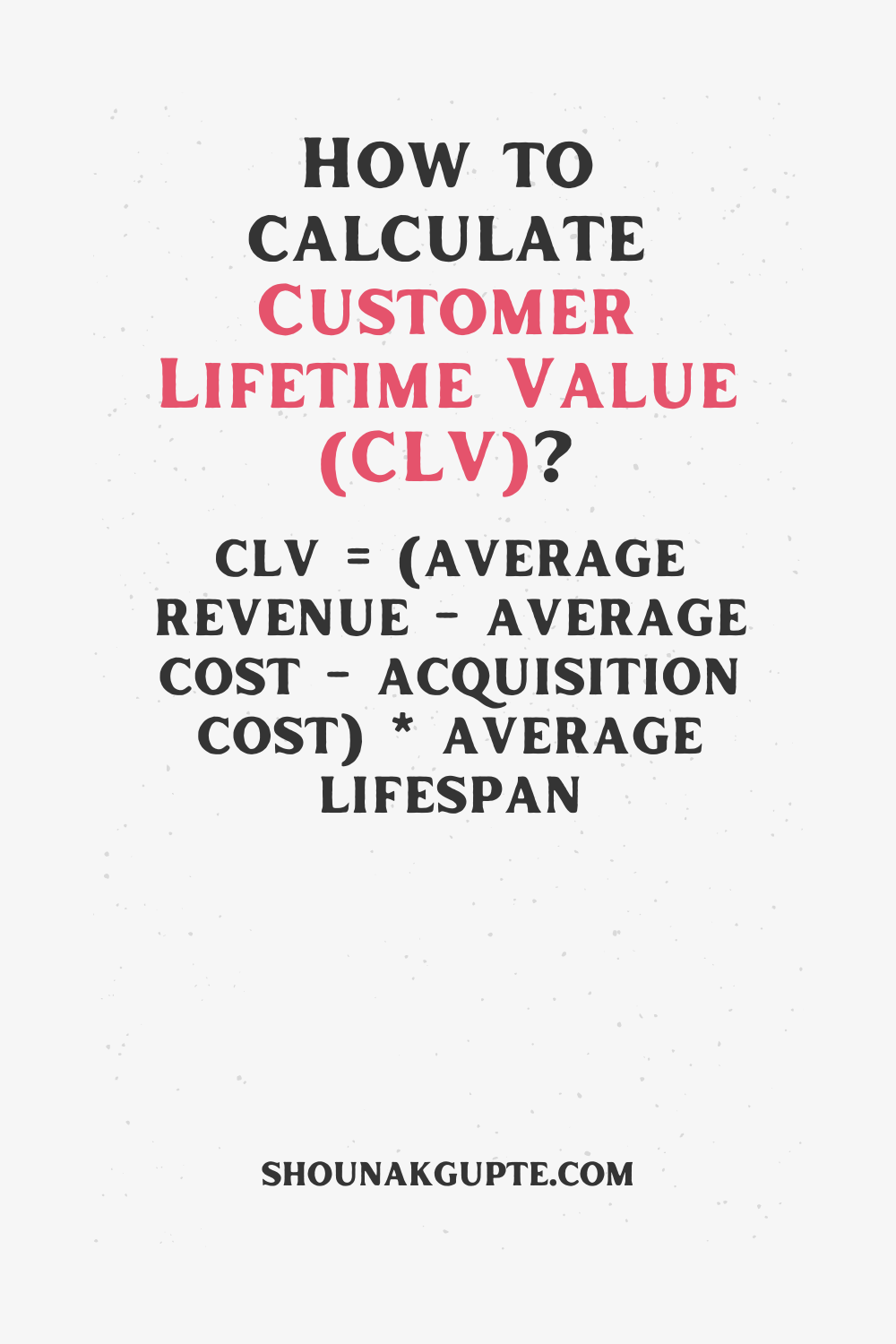 Customer Lifetime Value (CLV) Formula - How To Calculate Customer Lifetime Value (CLV)