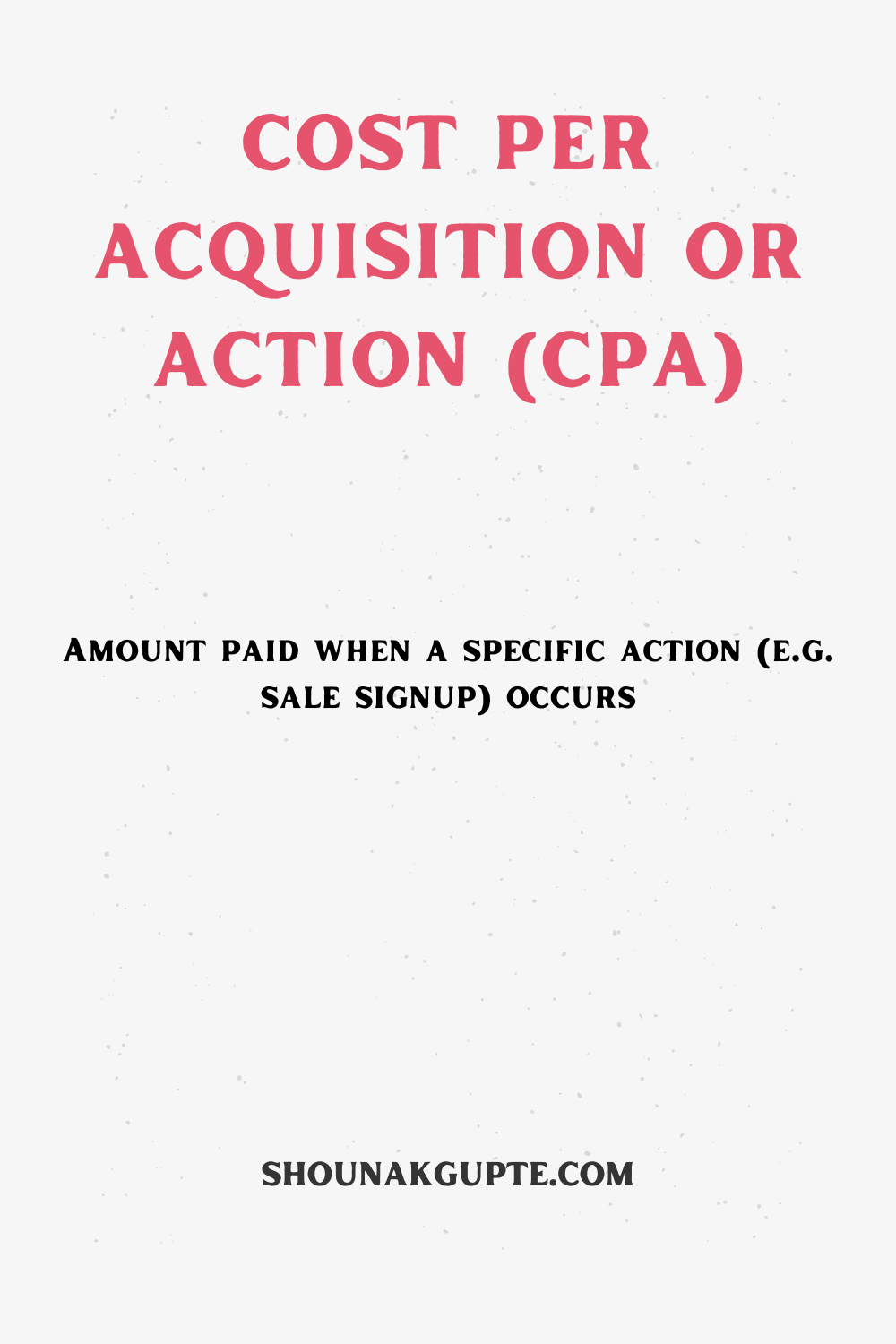 What is Cost Per Acquisition/Cost Per Action (CPA)