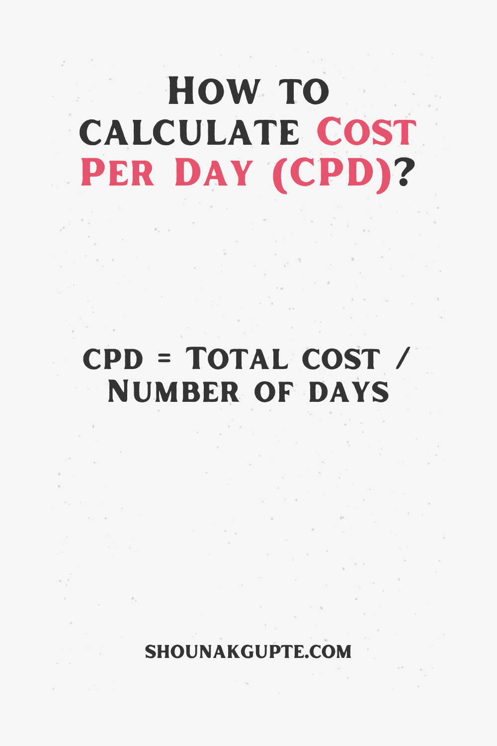 Cost Per Day (CPD) Formula - How To Calculate Cost Per Day (CPD)
