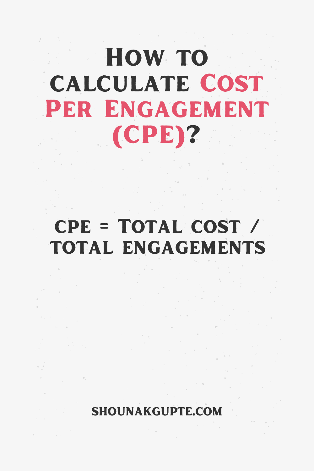 Cost Per Engagement (CPE) Formula - How To Calculate Cost Per Engagement (CPE)