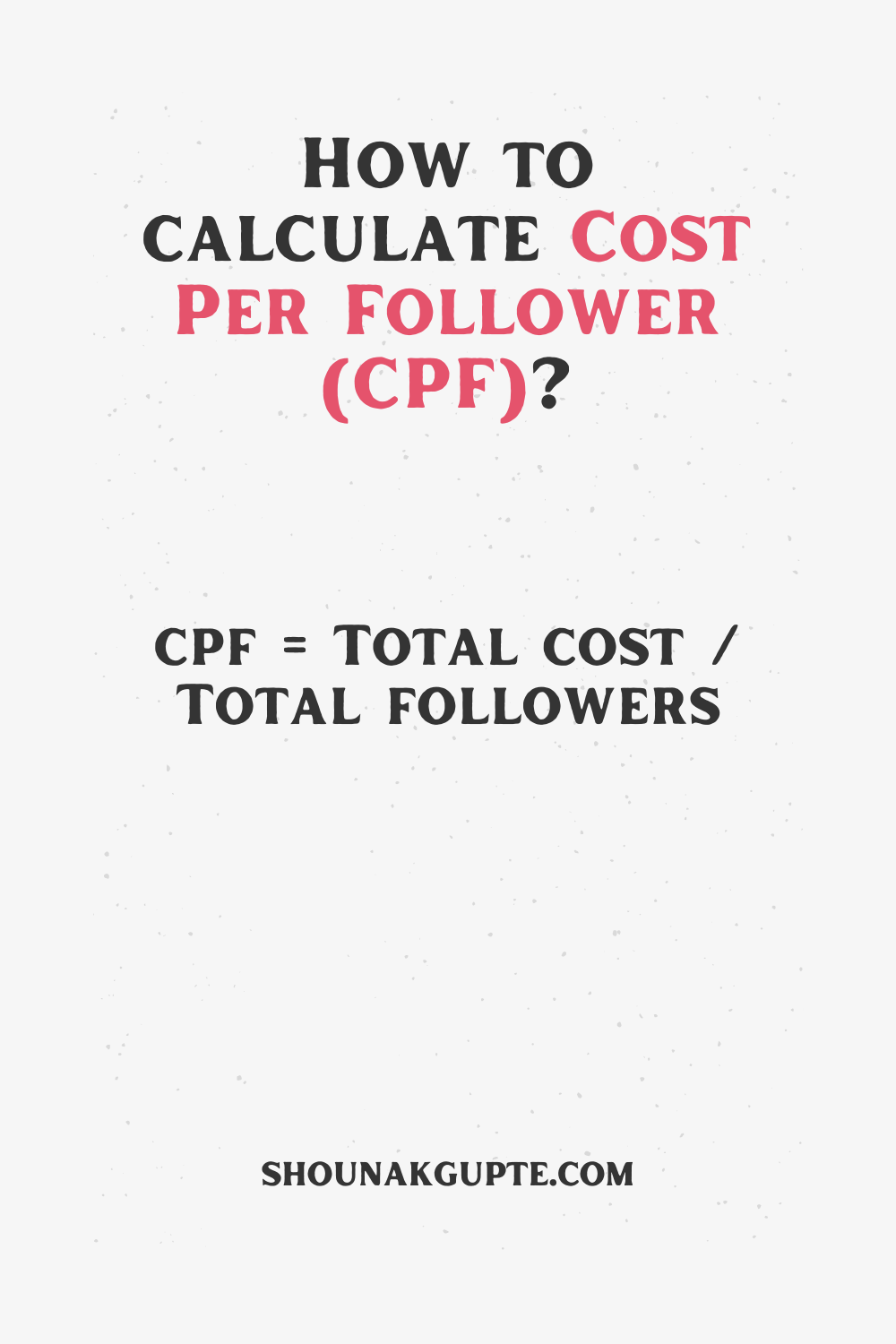 Cost Per Follower (CPF) Formula - How To Calculate Cost Per Follower (CPF)