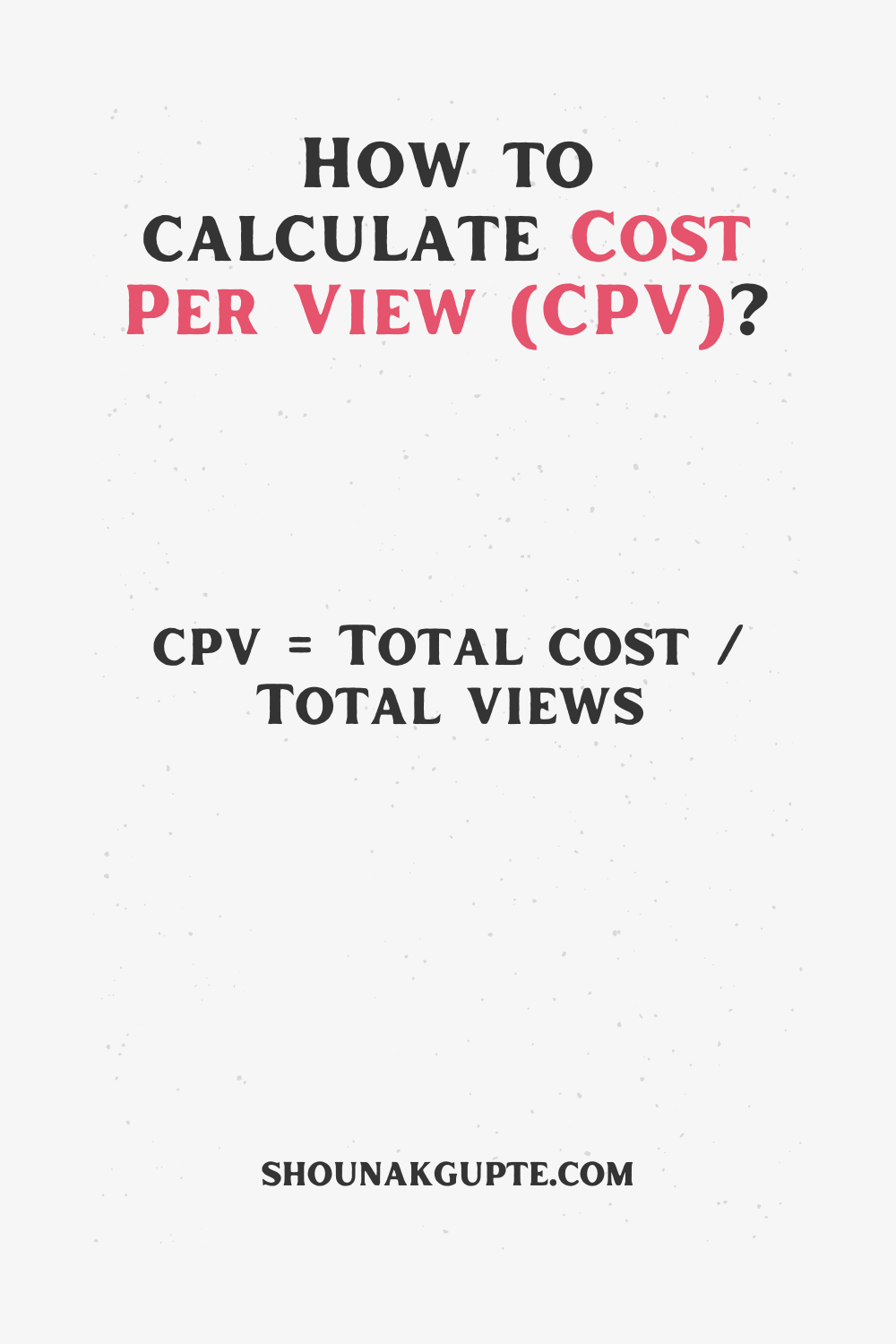 Cost Per View (CPV) Formula - How To Calculate Cost Per View (CPV)