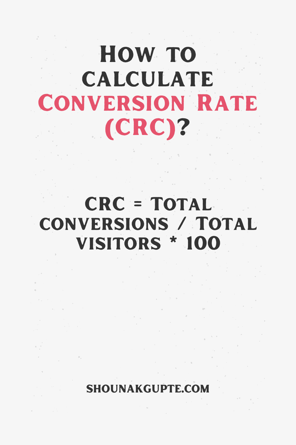 Conversion Rate (CRC) Formula - How To Calculate Conversion Rate (CRC)