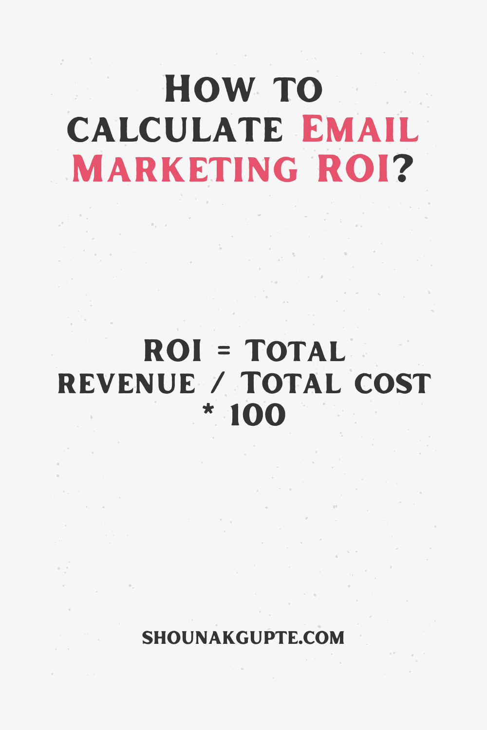 Email Marketing ROI Formula - How To Calculate Email Marketing ROI