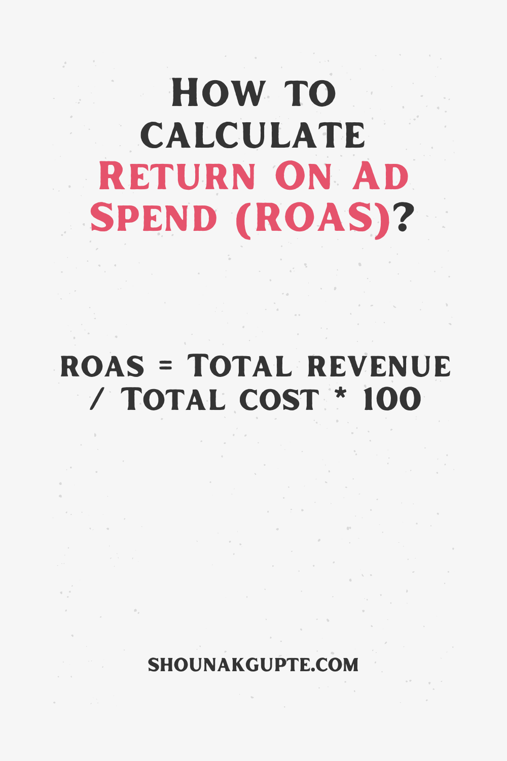 Return on AD Spend (ROAS) Formula - How To Calculate Return on AD Spend (ROAS)